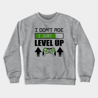 I don't age i just level up Crewneck Sweatshirt